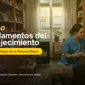 Curso Fundamentos del Envejecimiento y Cuidado Integral de la Persona Mayor